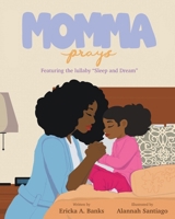 Momma Prays: Featuring the lullaby "Sleep and Dream" B0CRC7H567 Book Cover