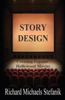 Story Design: Creating Popular Hollywood Movies 1482373416 Book Cover