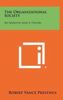 The Organizational Society: An Analysis and a Theory 1013506960 Book Cover