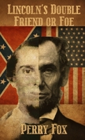 LINCOLN'S DOUBLE FRIEND OR FOE 1807041182 Book Cover