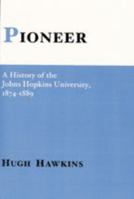 Pioneer: A History of the Johns Hopkins University 0801869331 Book Cover