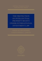 The Protection of Intellectual Property Rights Under International Investment Law 019871226X Book Cover