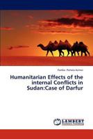 Humanitarian Effects of the Internal Conflicts in Sudan: Case of Darfur 3846504688 Book Cover