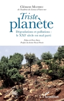 Triste planète: Dégradations et pollutions : le XXIe siècle est mal parti (Sciences Et Société) (French Edition) 2343220689 Book Cover