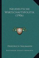 Neudeutsche Wirtschaftspolitik (1906) 117814691X Book Cover