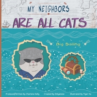 My Neighbors Are All Cats: Big Sailing 1480887757 Book Cover