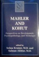 Mahler and Kohut: Perspectives on Development, Psychopathology, and Technique 1568217854 Book Cover