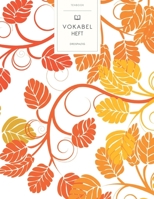 Vokabelheft: Buntes Herbstlaub . 3 Spalten f�r Vokabeln. 120 Seiten mit sch�nem Design. Dreispaltiges Buch mit Soft Cover 8.5x11 Zoll, ca. DIN A4 21.6x27.9cm. B084FBH9N6 Book Cover