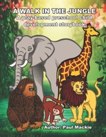 A Walk In The Jungle: Prepare children emotionally, intellectually and physically, before they go to grade school. 1988986176 Book Cover