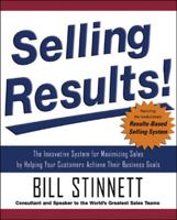 Selling Results!: The Innovative System for Maximizing Sales by Helping Your Customers Achieve Their Business Goals 007147787X Book Cover
