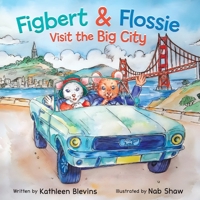 Figbert & Flossie Visit the Big City: A Children's Picture Book About Friendship and Kindness for Ages 4-8 (The Adventures of Two Country Mice) B0DZHZJ1PB Book Cover