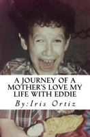 A Journey Of A Mother's Love My Life With Eddie 1977846580 Book Cover