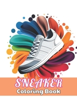 Sneaker Coloring Book: High Quality +100 Beautiful Designs for All Ages B0CQKJ3GXF Book Cover