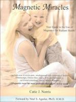 Magnetic Miracles 0967893100 Book Cover