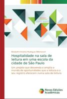 Hospitalidade na sala de leitura em uma escola da cidade de São Paulo: Um projeto que desvenda e amplia o mundo de oportunidades que a leitura e o seu ... numa sala de leitura 6139732700 Book Cover