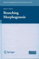 Branching Morphogenesis (Molecular Biology Intelligence Unit) 1441938133 Book Cover