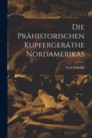 Die Prähistorischen Kupfergeräthe Nordamerikas [microform] 1014355125 Book Cover