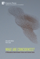 What are Coincidences? A Philosophical Guide Between Science and Common Sense 1648899471 Book Cover