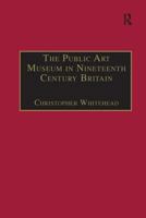 The Public Art Museum in Nineteenth Century Britain: The Development of the National Gallery 0754632369 Book Cover