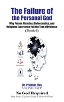 The Failure of the Personal God: Why Prayer, Miracles, Divine Justice, and Religious Experience Fail the Test of Evidence (No God Required) B0H4ZJFJ6K Book Cover