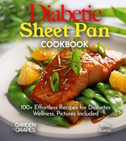 Diabetic Sheet Pan Cookbook: 100+ Effortless Recipes for Diabetes Wellness, Pictures Included (Diabetes Kitchen) B0FQ34M614 Book Cover