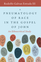 A Pneumatology of Race in the Gospel of John 1532670869 Book Cover