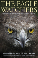The Eagle Watchers: Observing and Conserving Raptors around the World 0801448735 Book Cover