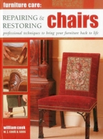 Furniture Care: Repairing & Restoring Chairs: Professional Techniques To Bring Your Furniture Back To Life 0754829103 Book Cover