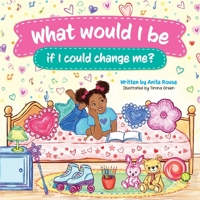 What Would I be if I could Change Me B0CLKWF9DX Book Cover