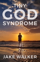 Tiny God Syndrome 1613147465 Book Cover