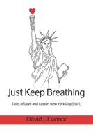 Just Keep Breathing: Tales of Love and Loss in New York City B08NRXFZLV Book Cover