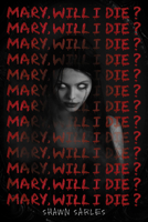 Mary, Will I Die? 1338680064 Book Cover