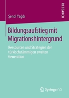 Bildungsaufstieg Mit Migrationshintergrund : Ressourcen und Strategien der T?rkischst?mmigen Zweiten Generation 365827655X Book Cover
