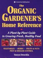 The Organic Gardener's Home Reference: A Plant-By-Plant Guide to Growing Fresh, Healthy Food 0882668390 Book Cover