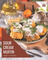 88 Sour Cream Muffin Recipes: An Inspiring Sour Cream Muffin Cookbook for You B08PJQ3D4M Book Cover