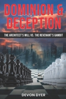 Dominion & Deception: The Architect’s Will vs. Revenant’s Gambit B0DXFJ9SGS Book Cover
