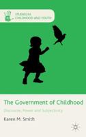 The Government of Childhood: Discourse, Power and Subjectivity 1349457221 Book Cover