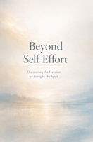 Beyond Self-Effort B0G8HFM6HK Book Cover