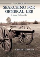 Searching For General Lee: A Civil War Novel 1477224297 Book Cover