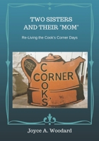 Two Sisters and Their Mom: Re-living the Cook's Corner Days 1725788969 Book Cover
