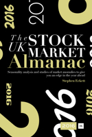 The UK Stock Market Almanac 2016: Seasonality Analysis and Studies of Market Anomalies to Give You an Edge in the Year Ahead 0857195050 Book Cover