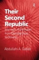 Their Second Republic: Islamism in the Sudan from Disintegration to Oblivion 1138271578 Book Cover