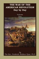 The War of the American Revolution: Day by Day, Volume 2, Chapters VI, VII, VIII, IX, and X. The Years 1779, 1780, 1781, 1782, and 1783 0788449109 Book Cover