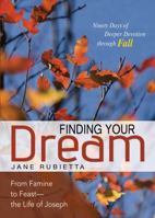 Finding Your Dream: From Famine to Feast—the Life of Joseph 0898279003 Book Cover
