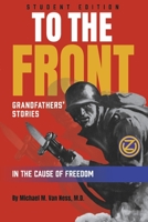 To the Front - Student Edition: Grandfathers’ Stories in the Cause of Freedom 1667898256 Book Cover