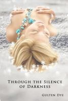 Through the Silence of Darkness 0983829063 Book Cover