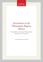 Excavations in the Tehuantepec Region, Mexico: Transactions, American Philosophical Society (vol. 57, part 2) (Transactions of the American Philosophical Society) 1422375889 Book Cover