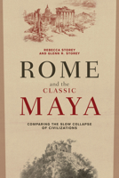 Rome and the Classic Maya: Comparing the Slow Collapse of Civilizations 1629584584 Book Cover