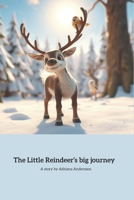 The little Reindeer's big journey: Runi's journey of kindness and courage B0F2HH88CT Book Cover