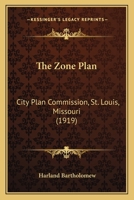 The Zone Plan: City Plan Commission, St. Louis, Missouri 1167175565 Book Cover